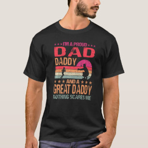 I M A Proud Dad Daddy And A Great Daddy Nothing Sc T-Shirt