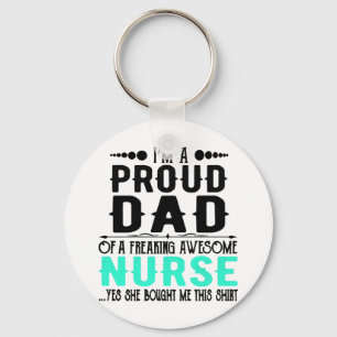 I m A Proud Dad Of A Freaking Awesome Nurse Key Ring