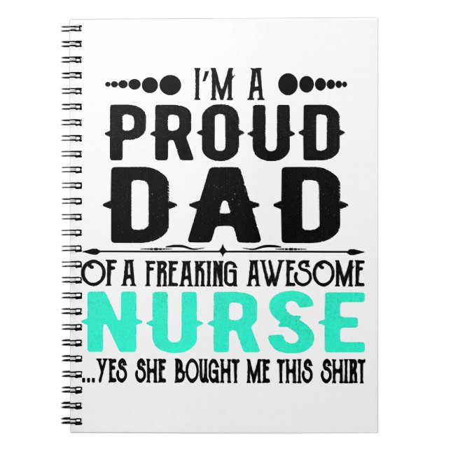 I m A Proud Dad Of A Freaking Awesome Nurse Notebook (Front)