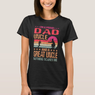 I M A Proud Dad Uncle And A Great Uncle Nothing Sc T-Shirt