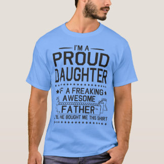 I m A Proud Daughter Of A Freaking Awesome Father T-Shirt