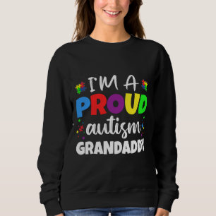 I M A Proud Grandaddy Autism Awareness Heart Sweatshirt