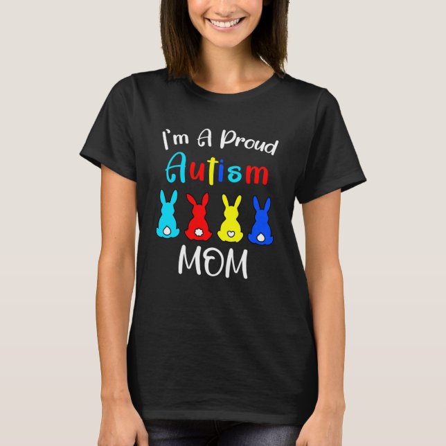 I m A Proud Mum Easter Bunny Autism Awareness East T-Shirt (Front)