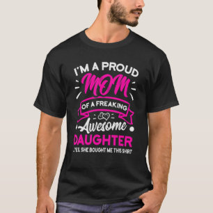 I m A Proud Mum Of A Freaking Awesome Daughter Mot T-Shirt
