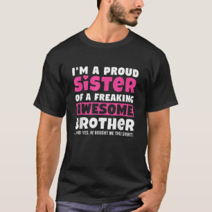 I m A Proud Sister Of A Freaking Awesome Brother T T-Shirt
