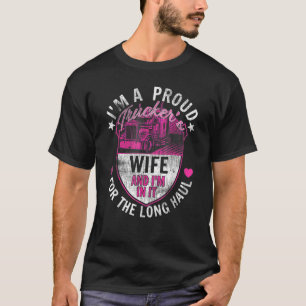 I m A Proud Trucker s Wife 18 Wheeler Road Transpo T-Shirt