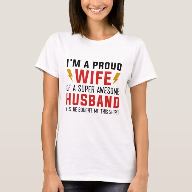 I’m A Proud Wife Of A Super Awesome Husband T-Shirt (Front)