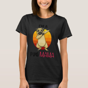 I m A Pug Mama Dab Pose Dogs Pets Parent Love  Paw T-Shirt