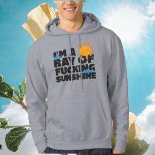 I’m a Ray of F*ing Sunshine Hoodie – Funny