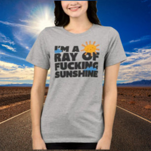 I’m a Ray of F*ing Sunshine Shirt – Funny Graphic
