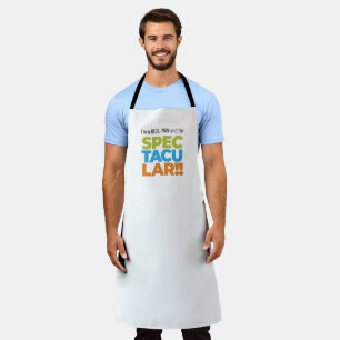I’m a Real Man and I’m SPECTACULAR! Apron