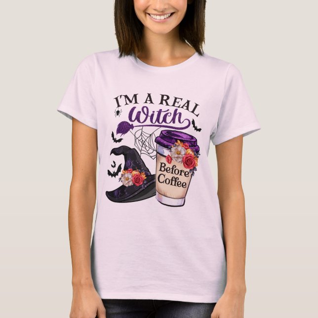 I’m a Real Witch Before Coffee for halloween  T-Shirt (Front)