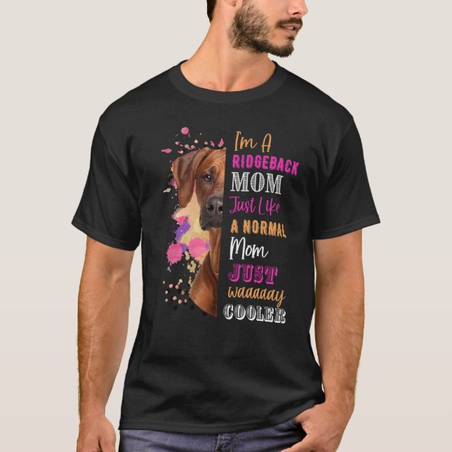 I M A Ridgeback Mum Like A Normal Mum Rhodesian Fu T-Shirt (Front)