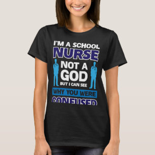I´m A School Nurse Not A God T-Shirt
