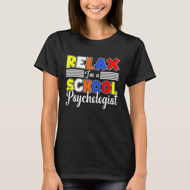 I m A School Psychologist Psychology Student Teach T-Shirt (Front)