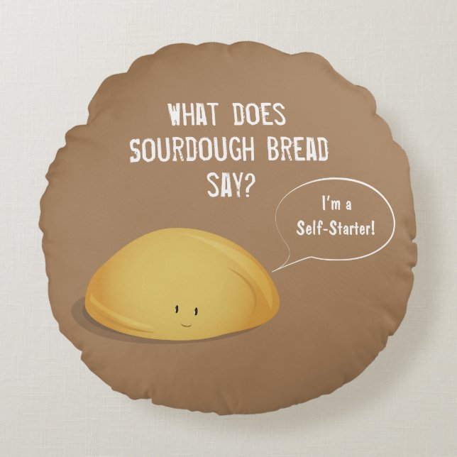 I’m a Self-Starter Sourdough Bread Brown White Round Cushion (Front)