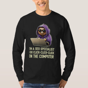 I m a SEO Specialist I Do Click Click Click 1 T-Shirt
