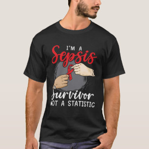 I m A Sepsis Survivor Not A Statistic Sepsis Aware T-Shirt