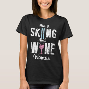 I M A Skiing And Wine Woman Wine Ski T-Shirt