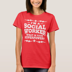 I’m A Social Worker What Is Your Superpower T-Shirt