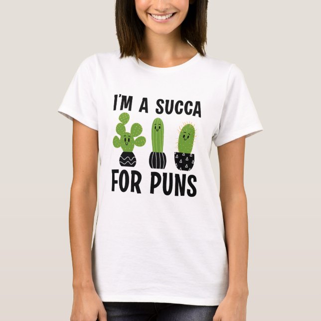 I’m A Succa For Puns T-Shirt (Front)