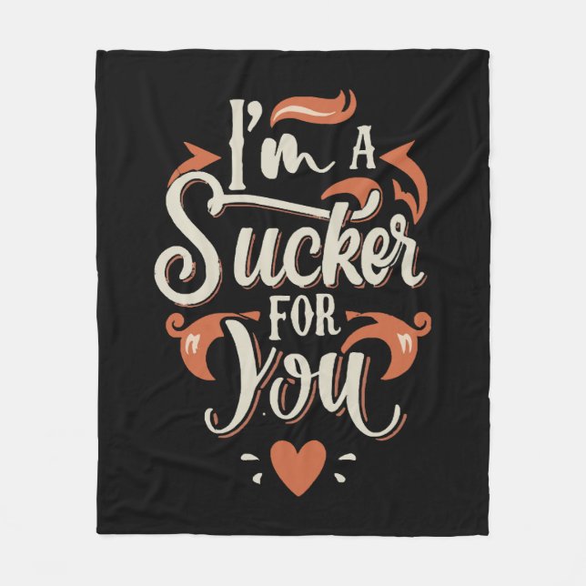 I m A Sucker For You Fleece Blanket (Front)