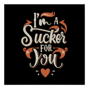 I m A Sucker For You Poster