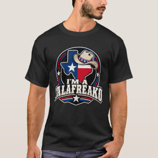 I’m A Talafreako Texas Cowboy Political Humour 202 T-Shirt