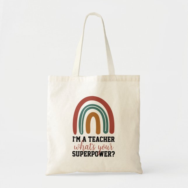 I’m A Teacher What’s Your Superpower Rainbow Gift Tote Bag (Front)