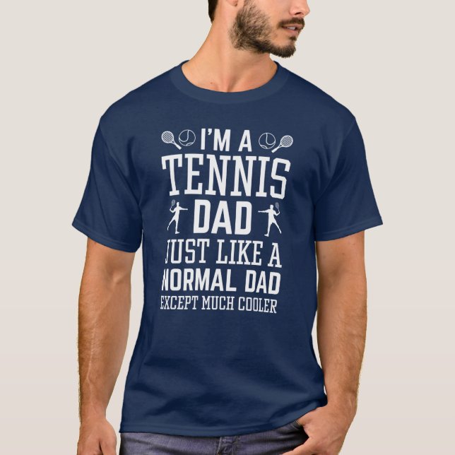 I’m A Tennis Dad T-Shirt (Front)