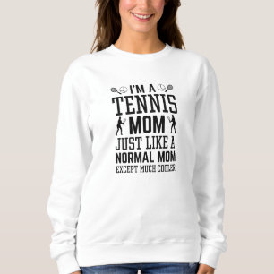 I’m A Tennis Mom Sweatshirt