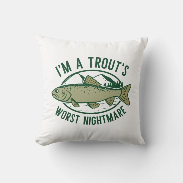 I’m A Trout’s Worst Nightmare Cushion (Front)