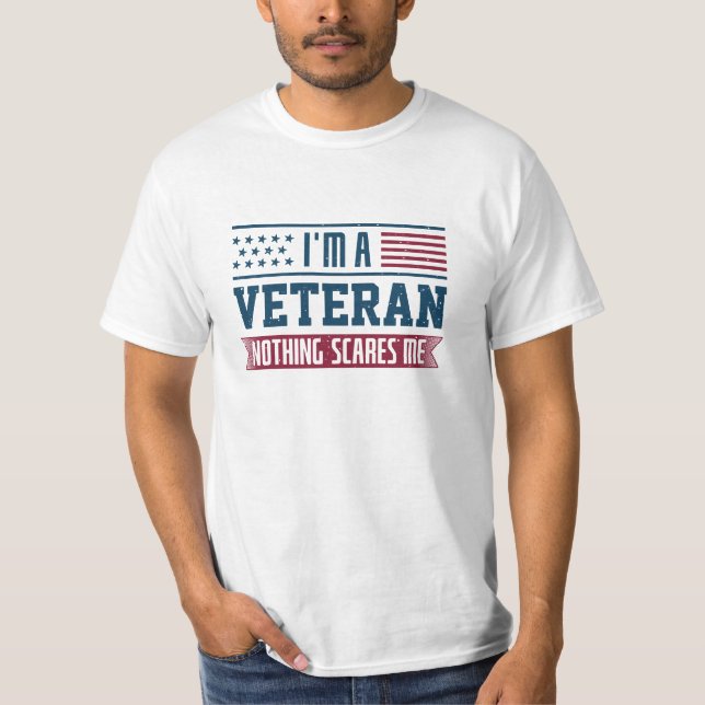 I’m A Veteran Nothing Scares Me T-Shirt (Front)