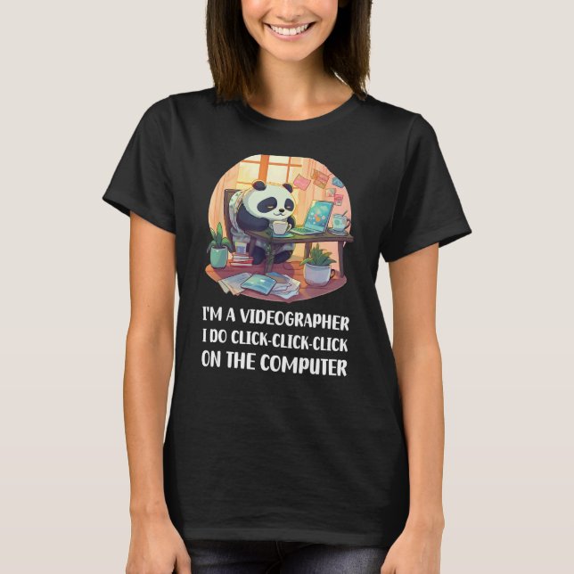 I m a Videographer I Do Click Click Click On The C T-Shirt (Front)