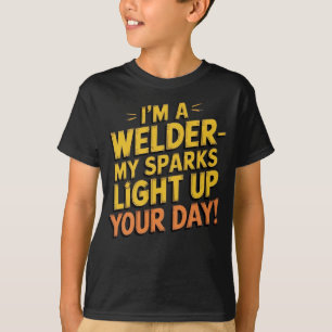 I’m a Welder    Funny Welder Quote T-Shirt