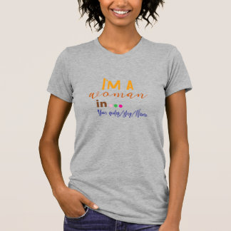 I’m a Woman in … Minimal Quote T-Shirt