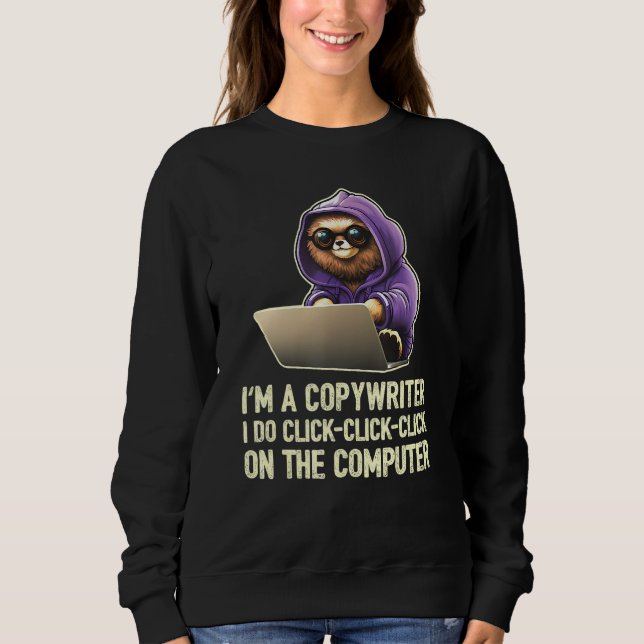 I m a writer I Do Click Click Click On The Compute Sweatshirt (Front)