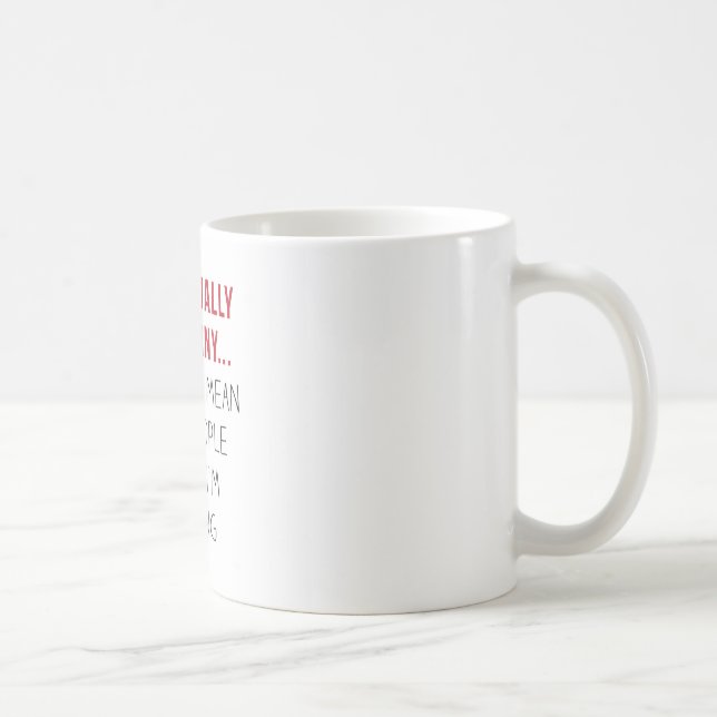 I’m actually not funny… I’m just mean... Coffee Mug (Right)