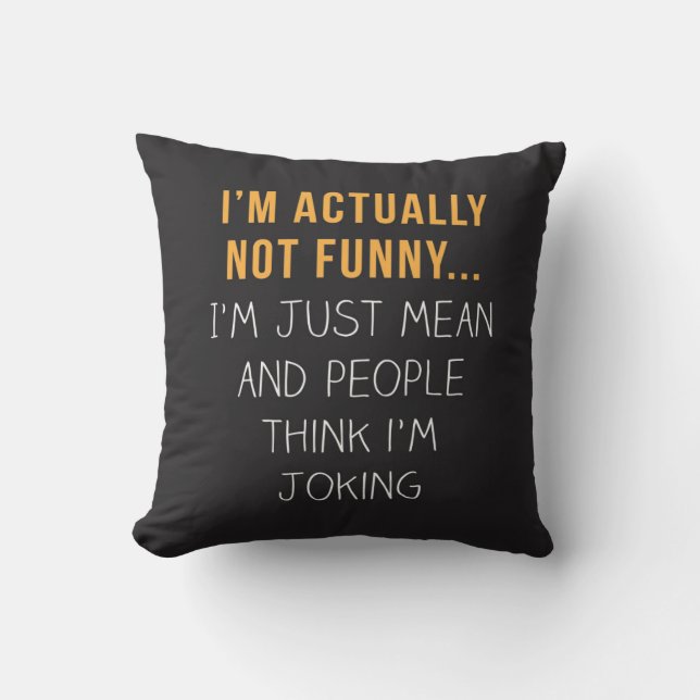 I’m actually not funny… I’m just mean... Cushion (Front)