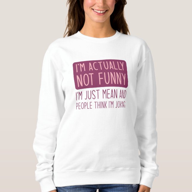 I’m Actually Not Funny Sweatshirt (Front)