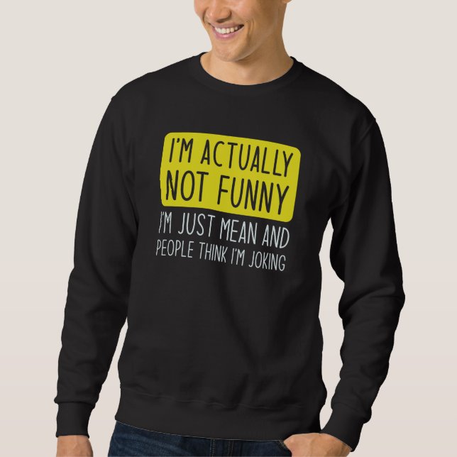 I’m Actually Not Funny Sweatshirt (Front)