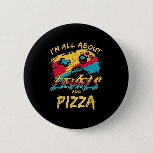 I’m All About Levels And Pizza Funny Gamer Food Hu 6 Cm Round Badge