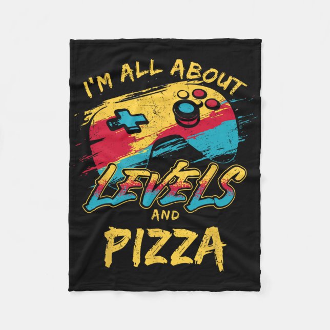 I’m All About Levels And Pizza Funny Gamer Food Hu Fleece Blanket (Front)