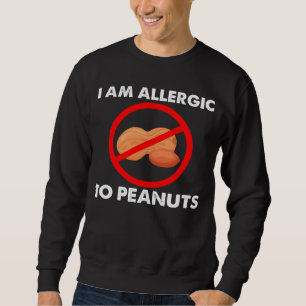 I m Allergic To Peanuts Peanuts Allergy Costumes Sweatshirt