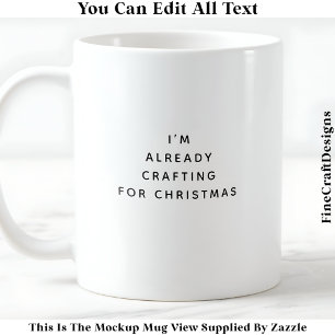 I’m Already Crafting For Christmas 043 Novelty Coffee Mug