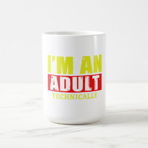 I’m an Adult… Technically – Funny Adulting Quote Coffee Mug
