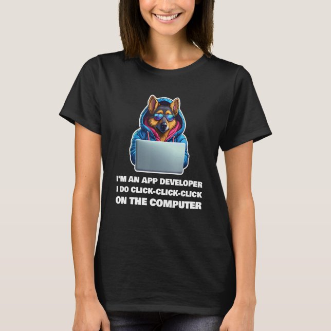 I m an App Developer I Do Click Click Click T-Shirt (Front)