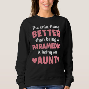 I M An Aunt And Paramedic Funny Aunt  For Women Sweatshirt