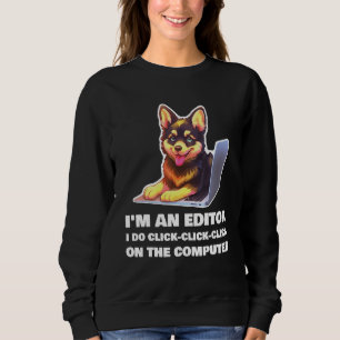 I m an Editor I Do Click Click Click On The Comput Sweatshirt