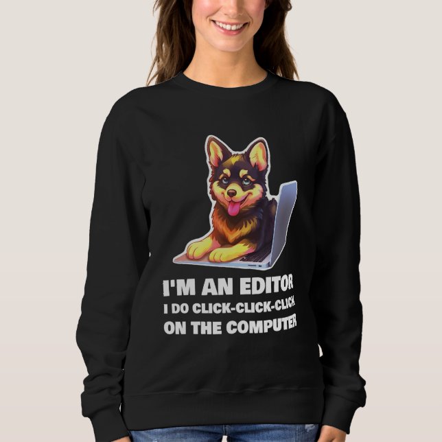 I m an Editor I Do Click Click Click On The Comput Sweatshirt (Front)